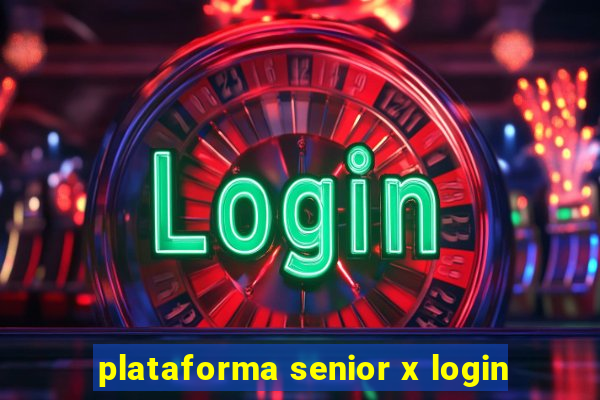 plataforma senior x login